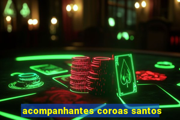 acompanhantes coroas santos